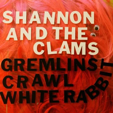 Gremlins Crawl / White Rabbit by Shannon and the Clams - album cover