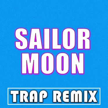 Sailor Moon by Trap Remix Guys - album cover
