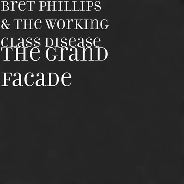 The Grand Facade by Bret Phillips & The Working Class Disease - album cover