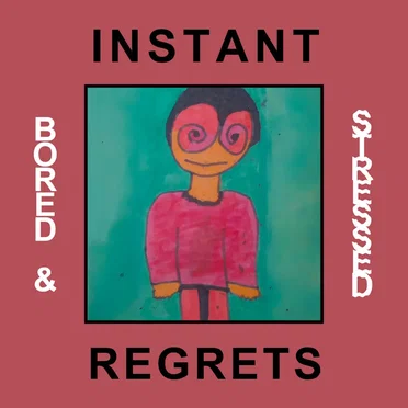 //Bored & Stressed// by Instant Regrets - album cover