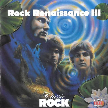 Classic Rock: Rock Renaissance III by Various Artists - album cover