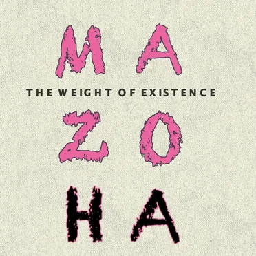 The Weight of Existence by MAZOHA - album cover