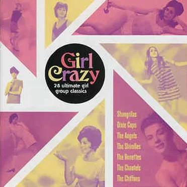 Girl Crazy: 28 Ultimate Girl Group Classics by Various Artists - album cover