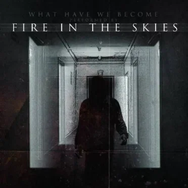 What Have We Become by Fire in the Skies - album cover