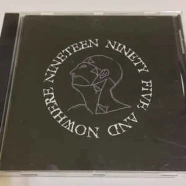 Nineteen Ninety Five And Nowhere