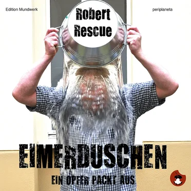 Eimerduschen: Ein Opfer packt aus by Robert Rescue - album cover
