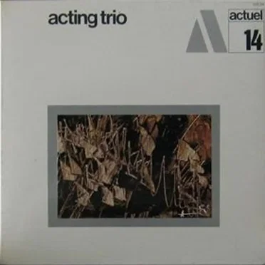 Acting Trio by Acting Trio - album cover