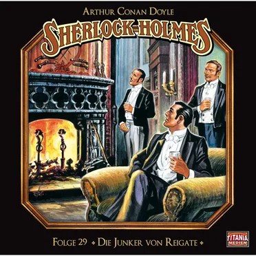 Sherlock Holmes, Folge 29: Die Junker von Reigate by Marc Gruppe - album cover