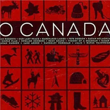 O Canada: A Truly Canadian Musical Experience by Various Artists - album cover