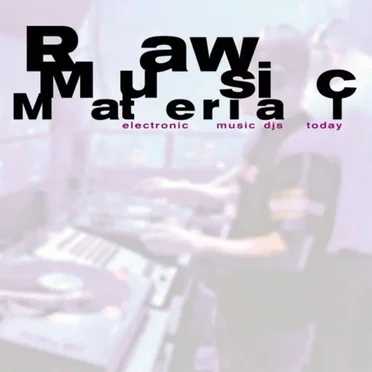 Raw Music Material - Electronic Music DJs Today by Various Artists - album cover