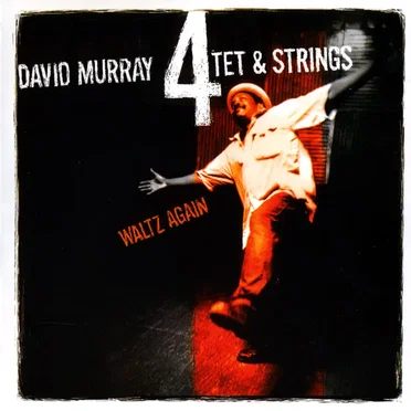 Waltz Again by David Murray 4tet & Strings - album cover