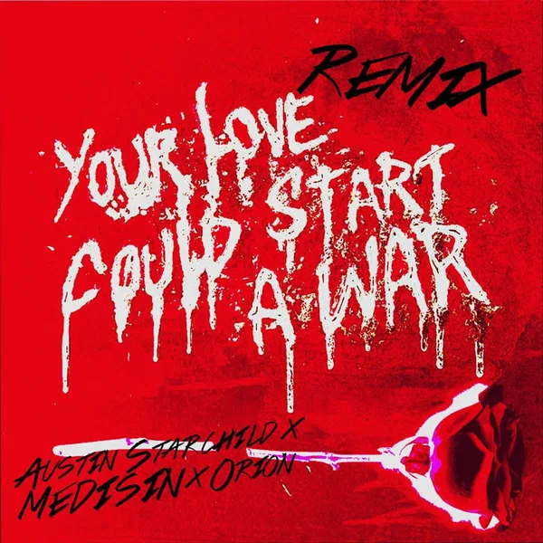 Your Love Could Start a War (Remix)