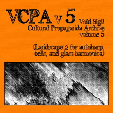 Cultural Propaganda Archive volume 5 (Landscape 2 for autoharp, bells, and glass harmonica)