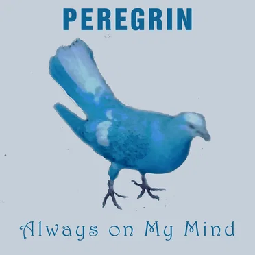 Always on My Mind by Peregrin - album cover