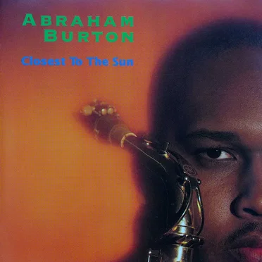 Closest to the Sun by Abraham Burton Quartet - album cover