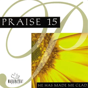 Praise 15: He Has Made Me Glad