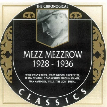 The Chronological Classics: Mezz Mezzrow 1928-1936