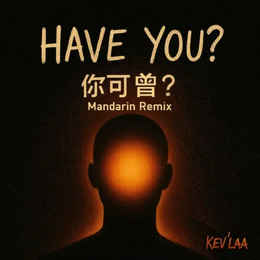 Have You? 你可曾? (Mandarin Remix)