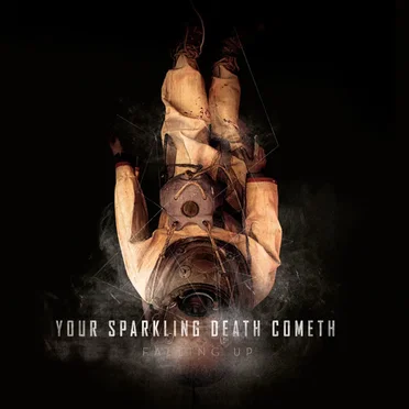 Your Sparkling Death Cometh by Falling Up - album cover