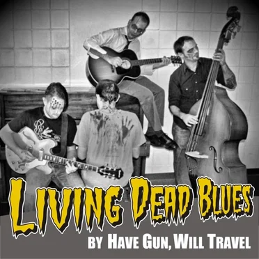 Living Dead Blues by Have Gun, Will Travel - album cover