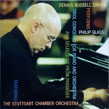 Dennis Russell Davies Performs Philip Glass: Tirol Concerto for Piano and Orchestra and Selections from Passages