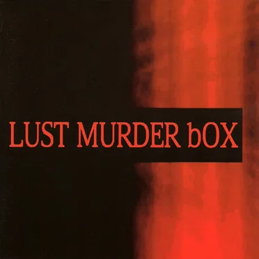 LUST MURDER bOX