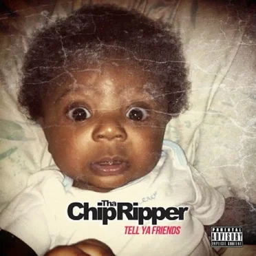 Tell Ya Friends by Chip tha Ripper - album cover
