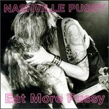 Eat More Pussy by Nashville Pussy - album cover