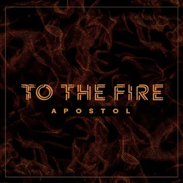 To The Fire by Apostol - album cover