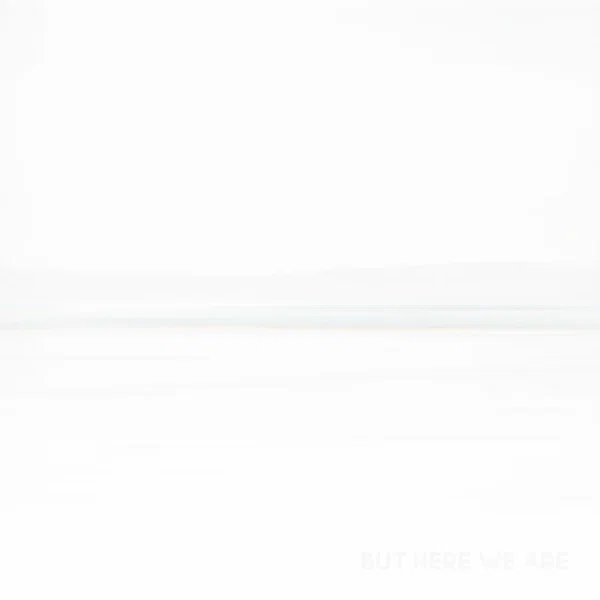 But Here We Are