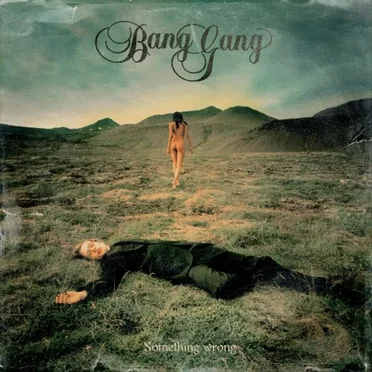 Something Wrong by Bang Gang - album cover