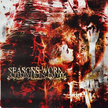 A Flower in Faith by Seasons Worn - album cover
