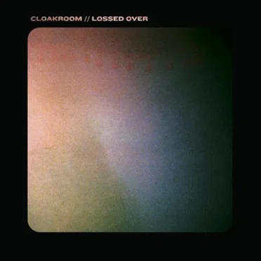 Lossed Over by Cloakroom - album cover