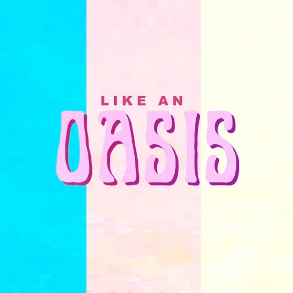 Like an Oasis