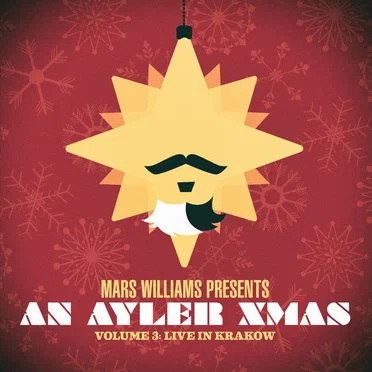MARS WILLIAMS PRESENTS: AN AYLER XMAS VOL. 3 "Live in Krakow"