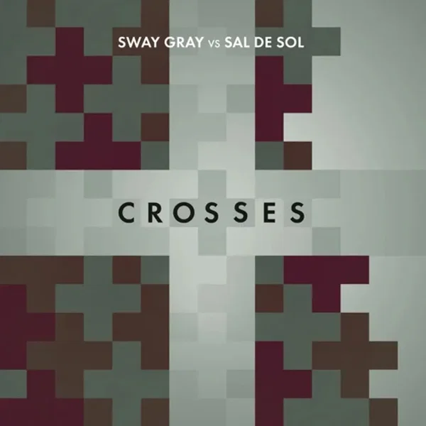 Crosses (Sway Gray vs. Sal de Sol)