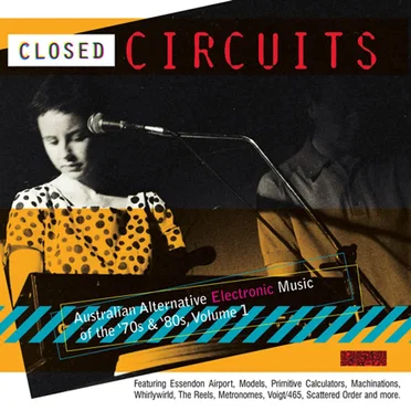 Closed Circuits: Australian Alternative Electronic Music of the '70s & '80s, Volume 1 by Various Artists - album cover
