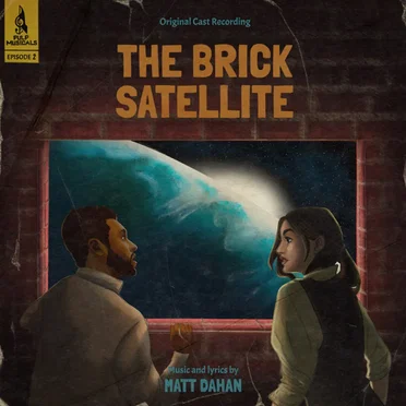 Episode 2: The Brick Satellite (Original Cast Recording)