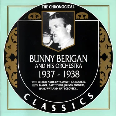 The Chronological Classics: Bunny Berigan and His Orchestra 1937-1938