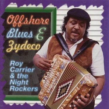 Offshore Blues & Zydeco by Roy Carrier & The Night Rockers - album cover