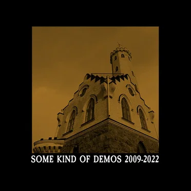 Some Kind of Demos 2009–2022