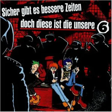 Sicher gibt es bessere Zeiten, doch diese ist die unsere, Volume 6 by Various Artists - album cover