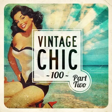 Vintage Chic 100 - Part Two by Various Artists - album cover