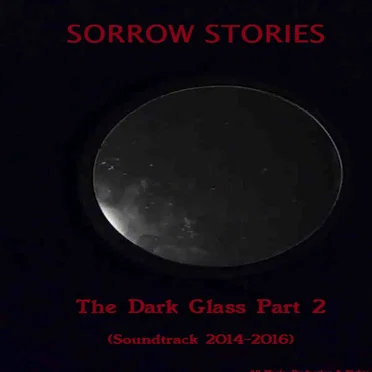 The Dark Glass Part 2 (Soundtrack 2014-2016)