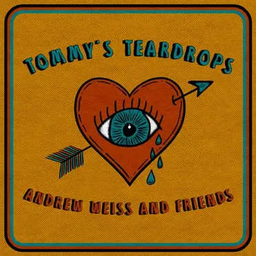Tommy's Teardrops by Andrew Weiss and Friends - album cover