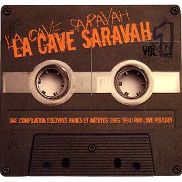 La cave Saravah Vol. 1 - Une Compilation d'oeuvres rares et inédites (1966 to 1980) par Love Poulbot by Various Artists - album cover