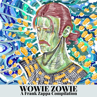 Wowie Zowie: A Frank Zappa Compilation by Various Artists - album cover