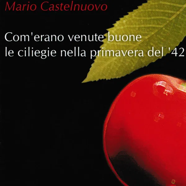 Com’erano venute buone le ciliegie nella primavera del ’42
