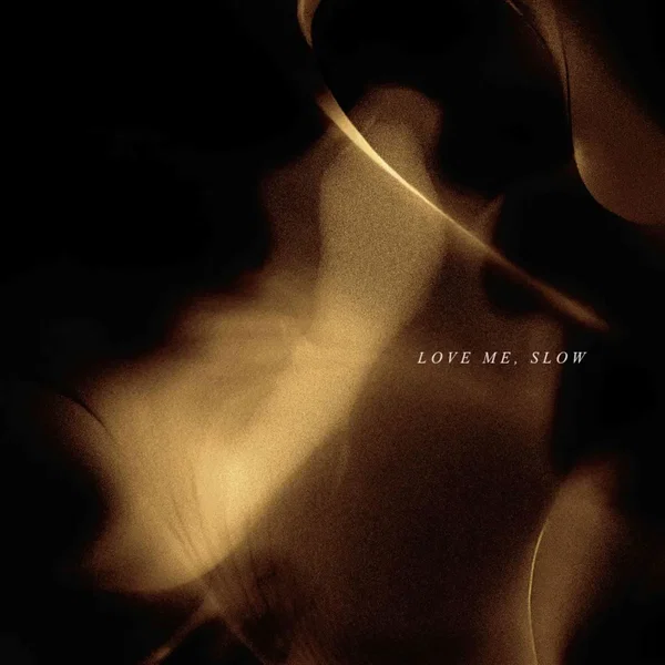 Love Me, Slow