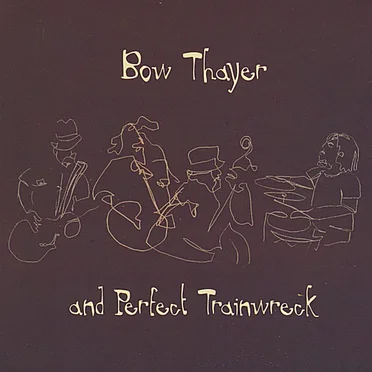 Bow Thayer and Perfect Trainwreck